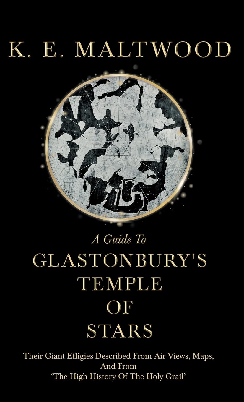 A Guide To Glastonbury'S Temple Of Stars: Their Giant Effigies Described From Air Views, Maps, And From 'The High History Of The,Used