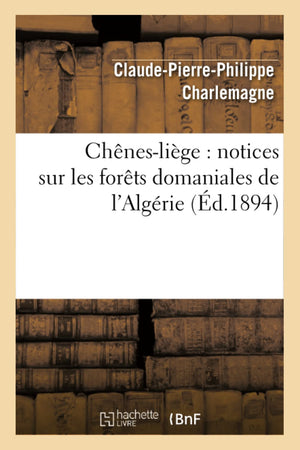 Chneslige: Notices Sur Les Forts Domaniales De L'Algrie (D.1894) (Sciences) (French Edition),New