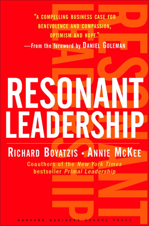 Resonant Leadership: Renewing Yourself and Connecting with Others Through Mindfulness, Hope, and Compassion,Used