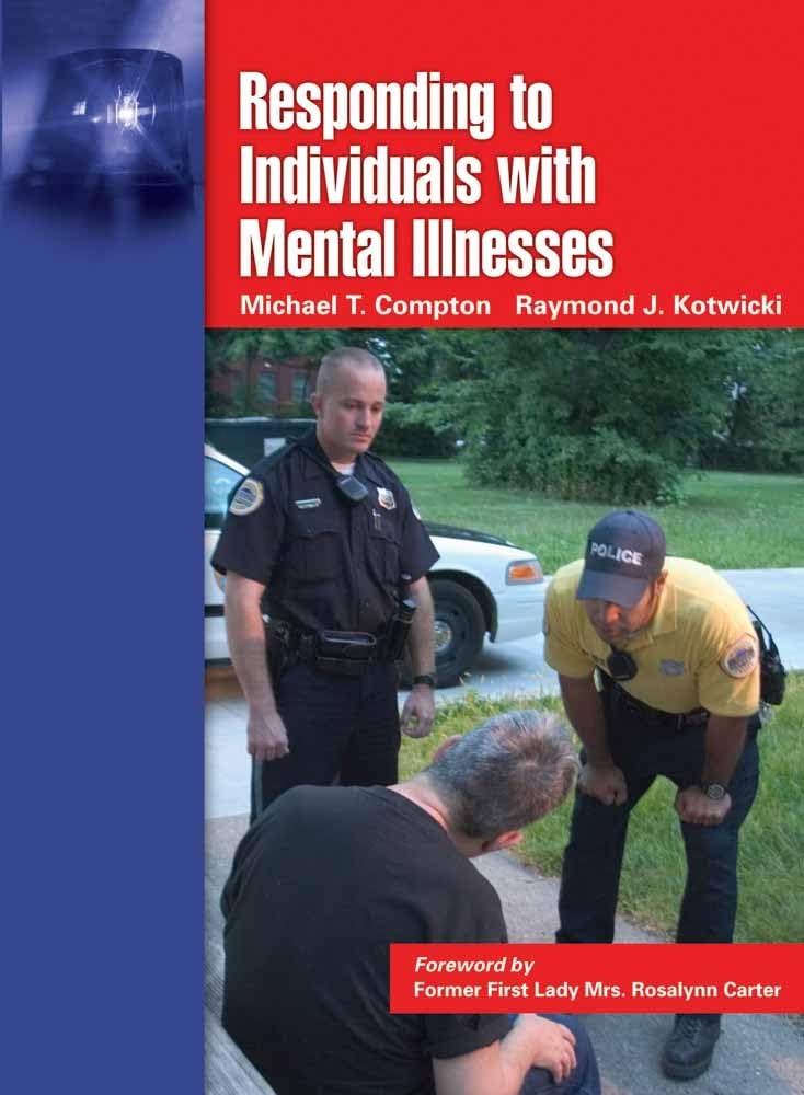 Responding To Individuals With Mental Illnesses: A Guide For Law Enforcement Officers And Other Public Safety And Criminal Justi,New