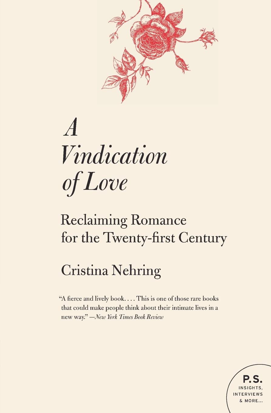 A Vindication of Love: Reclaiming Romance for the Twentyfirst Century,Used