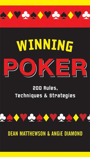 Winning Poker: 200 Rules, Techniques, And Strategies