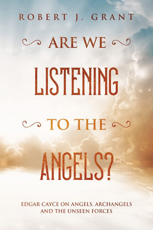 Are We Listening to the Angels?: Edgar Cayce on Angels, Archangels and the Unseen Forces,Used