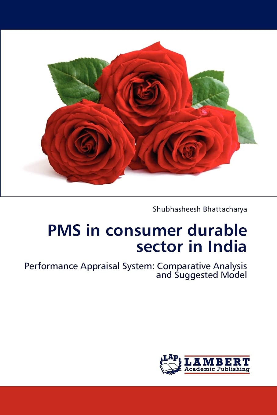 PMS in consumer durable sector in India: Performance Appraisal System: Comparative Analysis and Suggested Model,Used