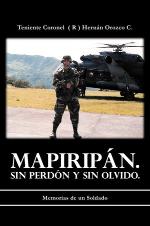 Mapiripn. Sin Perdn Y Sin Olvido.: Memorias De Un Soldado,Used