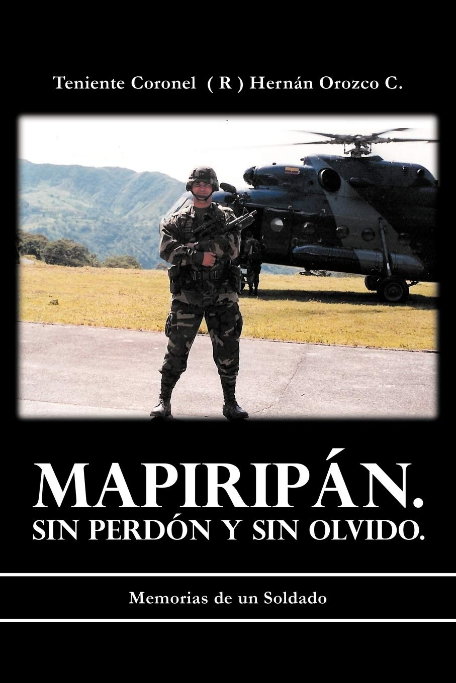 Mapiripn. Sin Perdn Y Sin Olvido.: Memorias De Un Soldado,Used