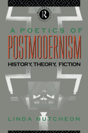 A Poetics of Postmodernism: History, Theory, Fiction,Used
