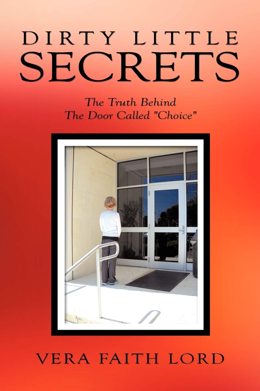 Dirty Little Secrets: The Truth Behind the Door Called Choice,Used