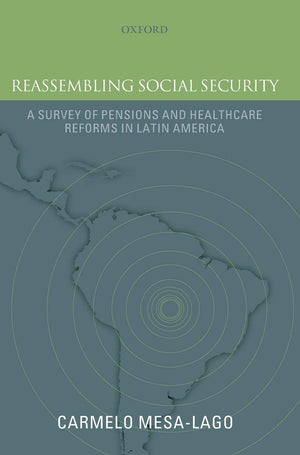 Reassembling Social Security: A Survey of Pensions and Health Care Reforms in Latin AmericaPublished in association with the Pan,Used