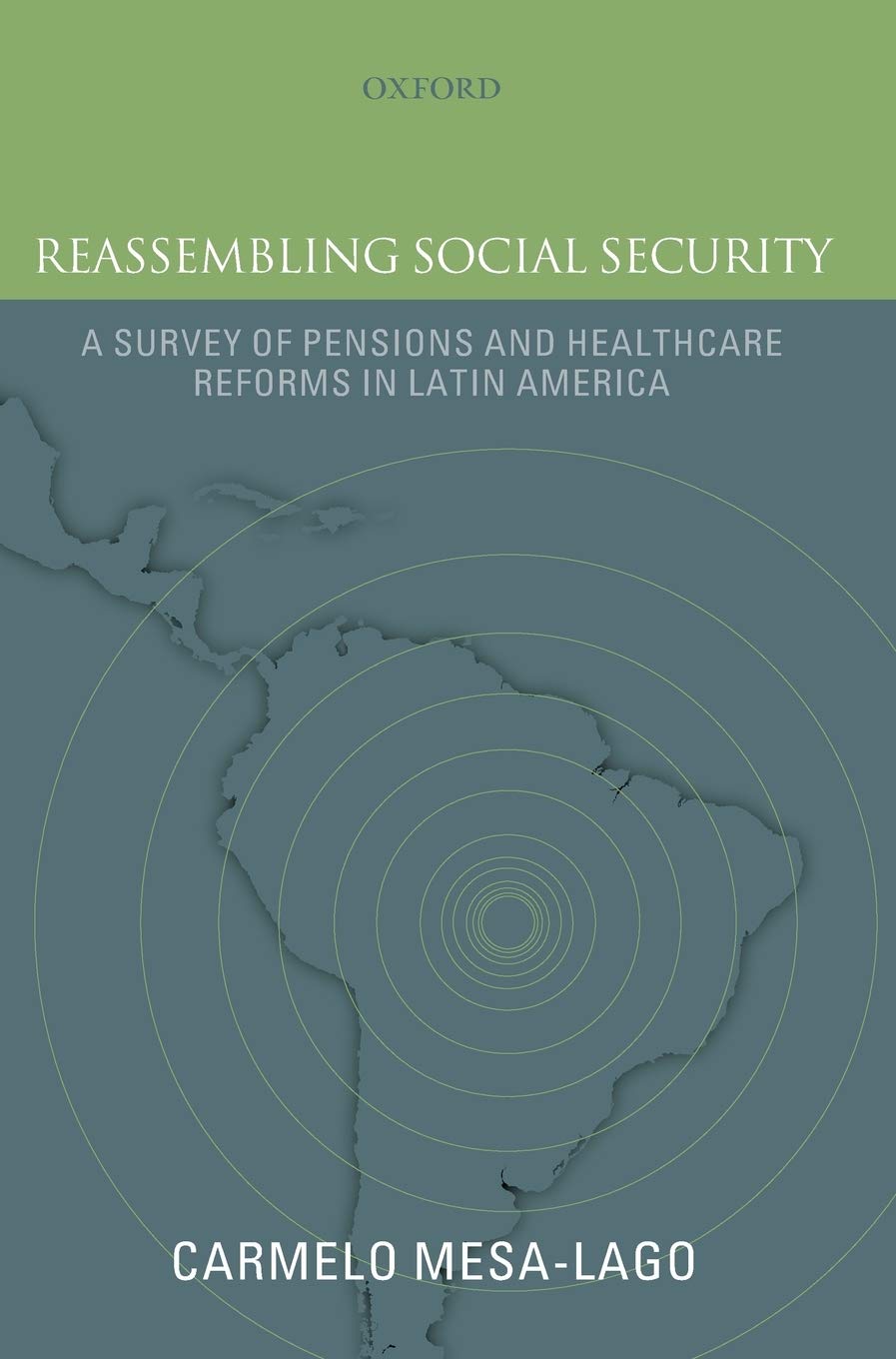 Reassembling Social Security: A Survey of Pensions and Health Care Reforms in Latin AmericaPublished in association with the Pan,Used