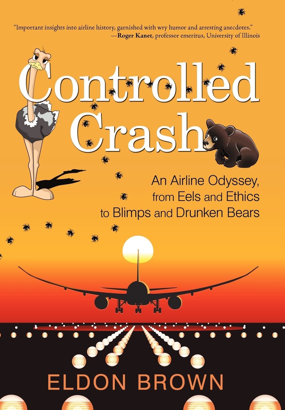 Controlled Crash: An Airline Odyssey, from Eels and Ethics to Blimps and Drunken Bears,Used