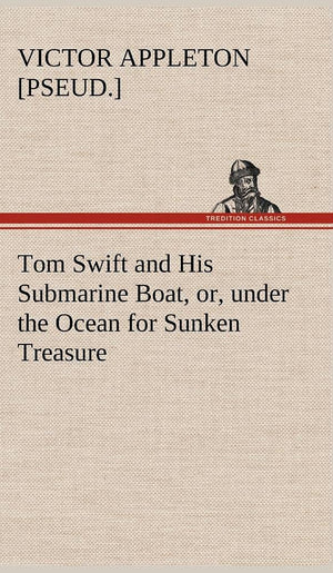 Tom Swift and His Submarine Boat, or, under the Ocean for Sunken Treasure,Used
