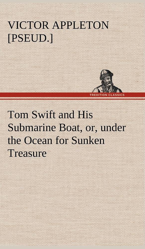 Tom Swift and His Submarine Boat, or, under the Ocean for Sunken Treasure,Used
