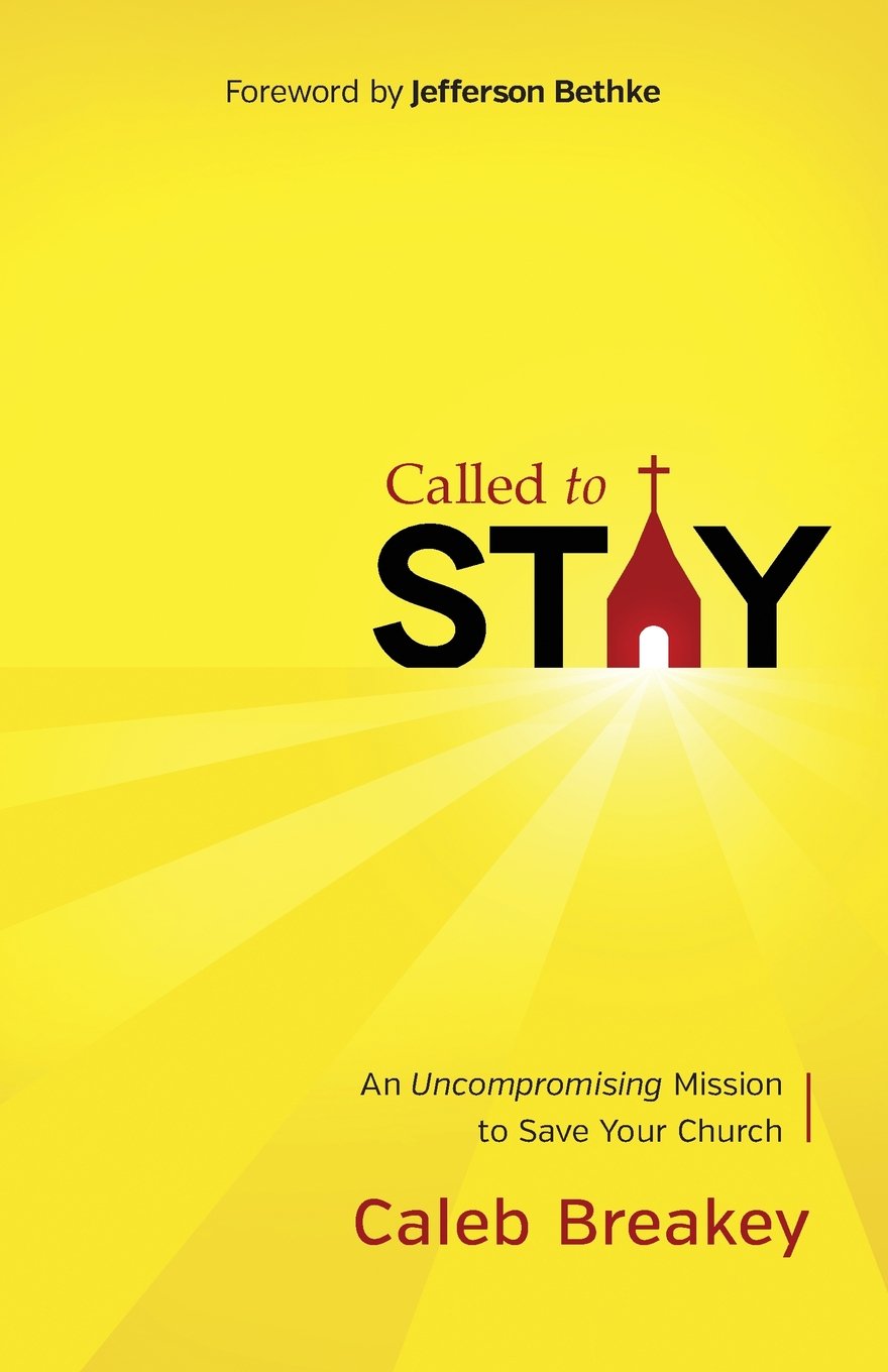 Called To Stay: An Uncompromising Mission To Save Your Church,Used