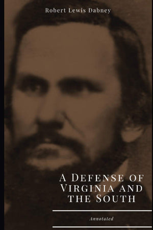 A Defense of Virginia and the South, Annotated.,Used