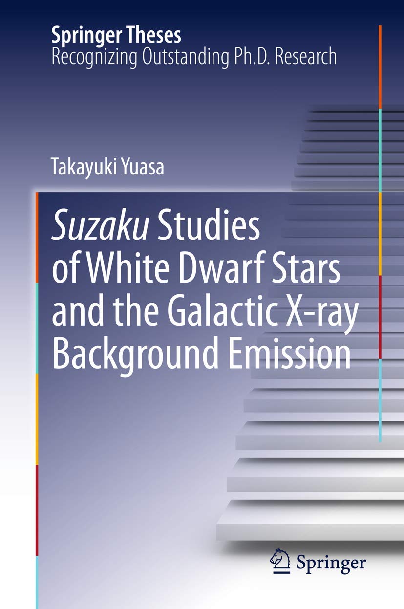 Suzaku Studies of White Dwarf Stars and the Galactic Xray Background Emission (Springer Theses),Used