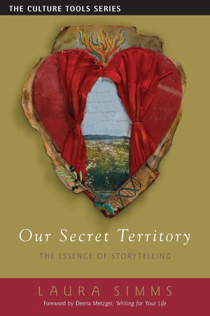 Our Secret Territory: The Essence of Storytelling (Culture Tools),New