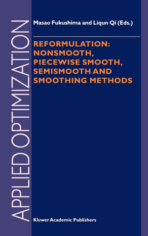 Reformulation: Nonsmooth, Piecewise Smooth, Semismooth and Smoothing Methods (Applied Optimization, 22),New