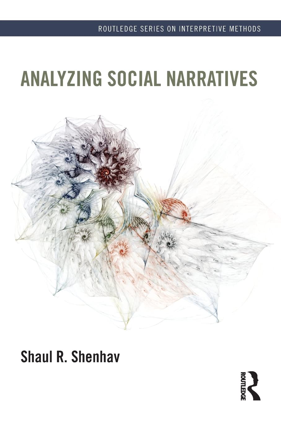 Analyzing Social Narratives (Routledge Series on Interpretive Methods),New