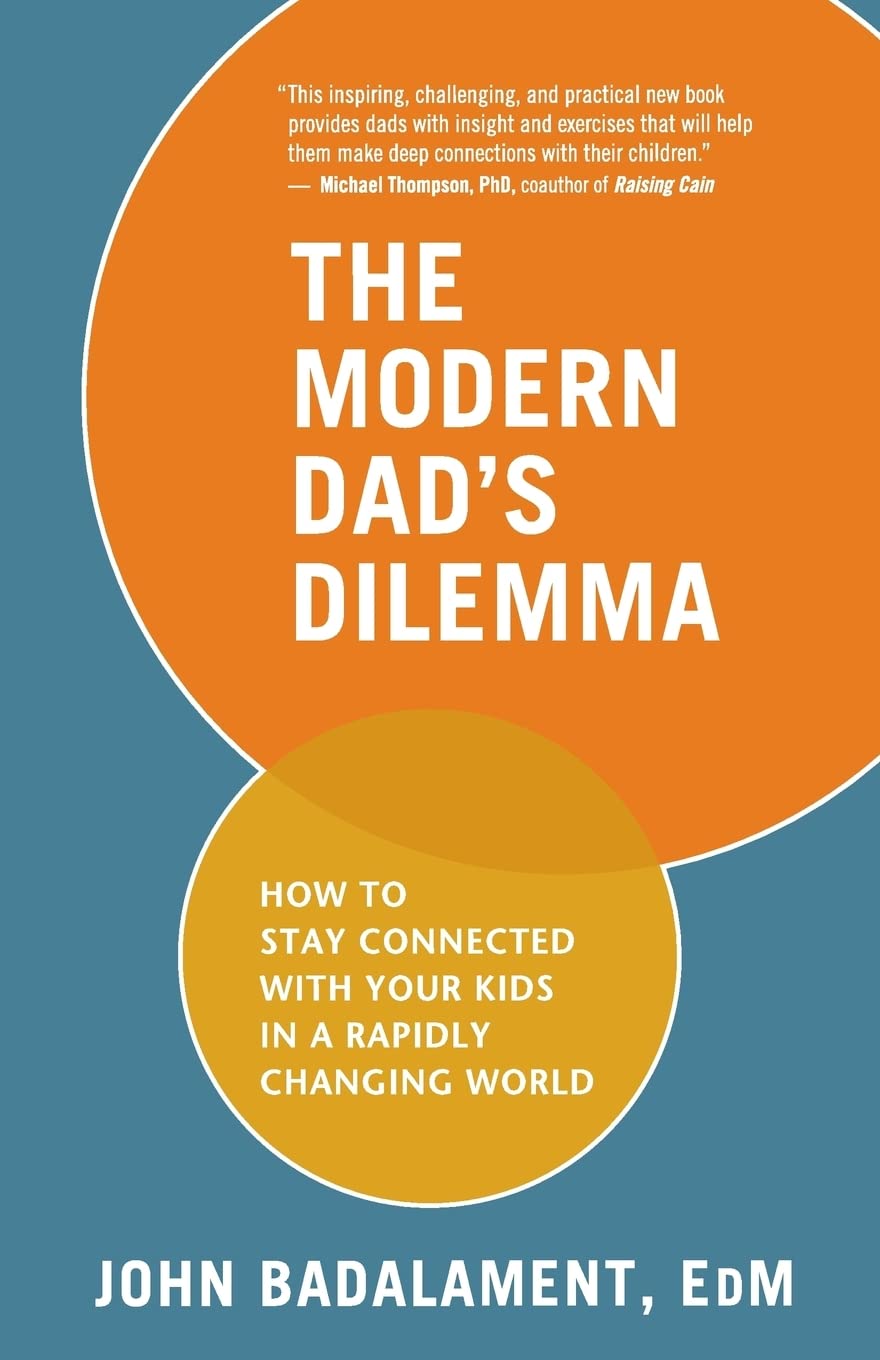 The Modern Dad's Dilemma: How to Stay Connected with Your Kids in a Rapidly Changing World,Used