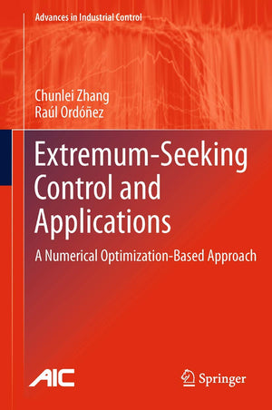 ExtremumSeeking Control and Applications: A Numerical OptimizationBased Approach (Advances in Industrial Control),Used