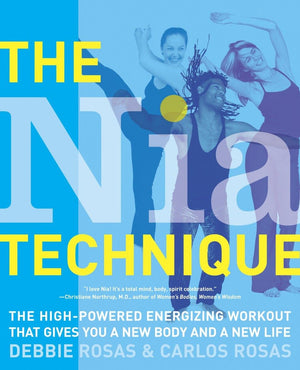 The Nia Technique: The Highpowered Energizing Workout That Gives You A New Body And A New Life,New