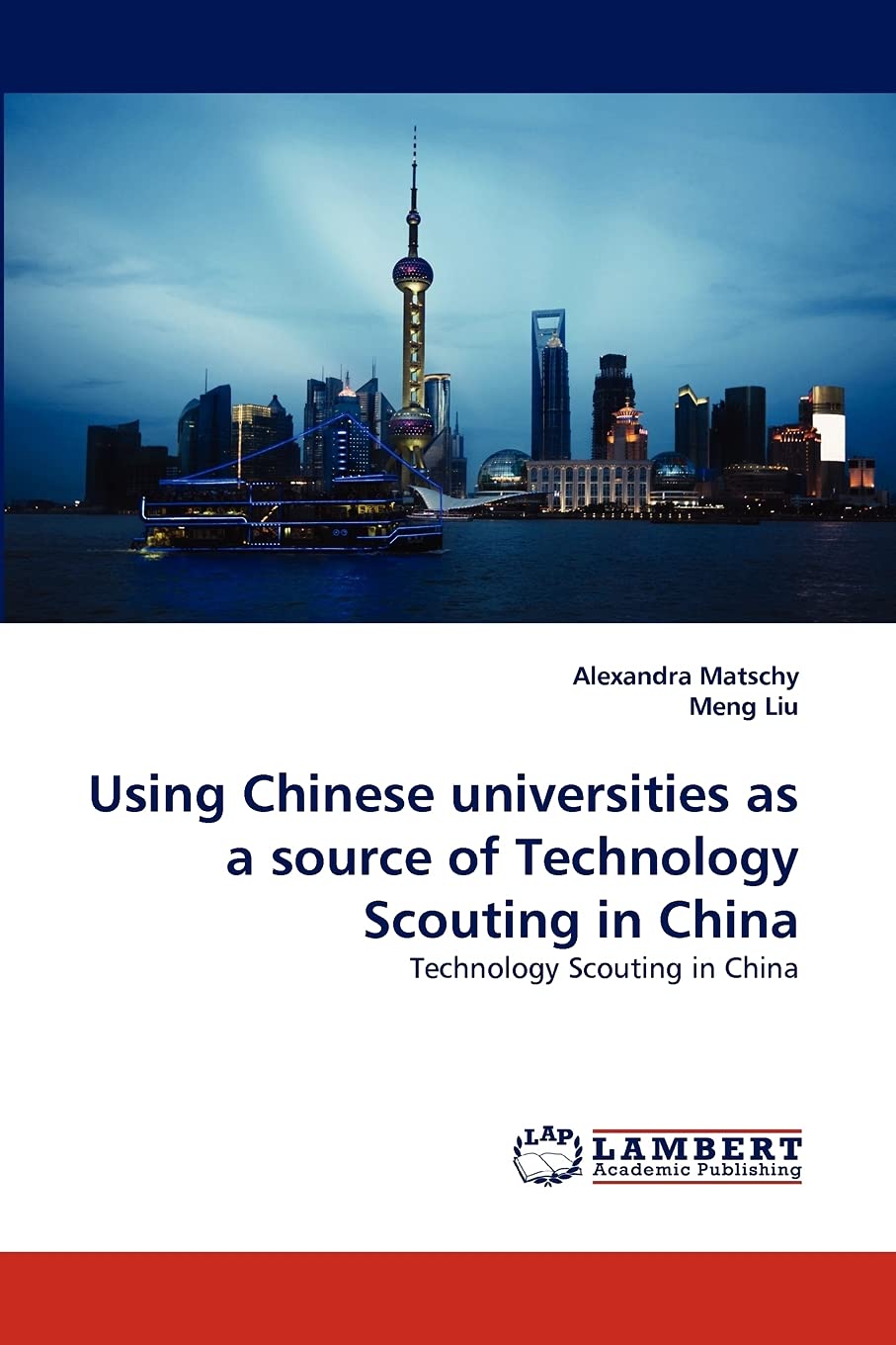 Using Chinese universities as a source of Technology Scouting in China: Technology Scouting in China,Used