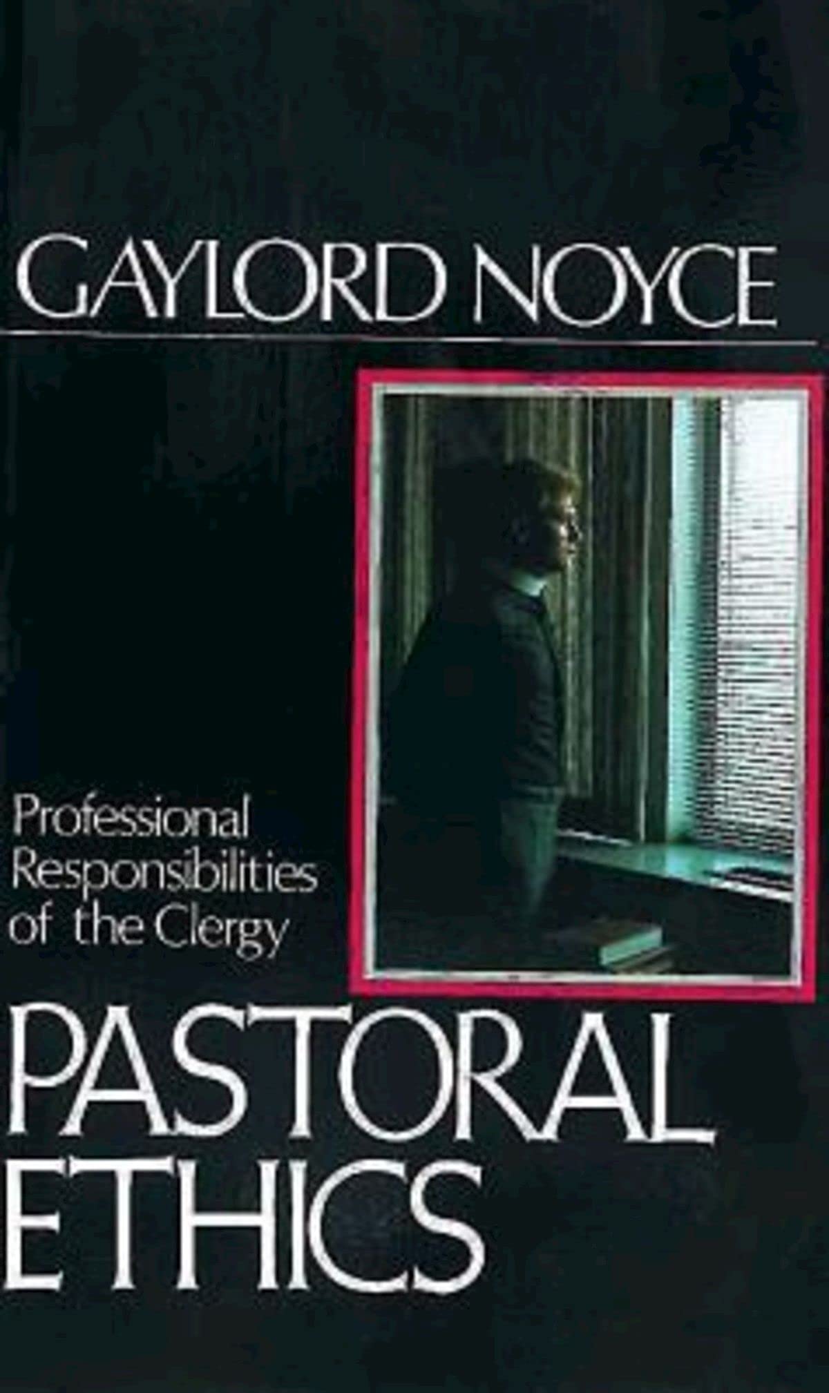 Pastoral Ethics: Professional Responsibilities of the Clergy,Used