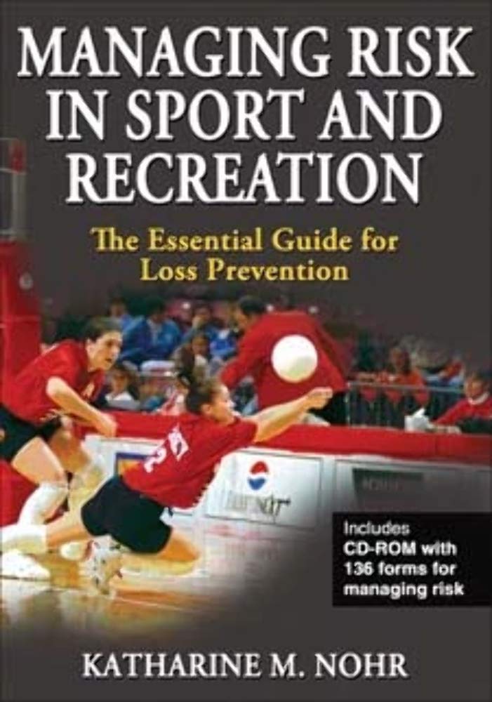 Managing Risk in Sport and Recreation: The Essential Guide for Loss Prevention (Book & CDROM),New