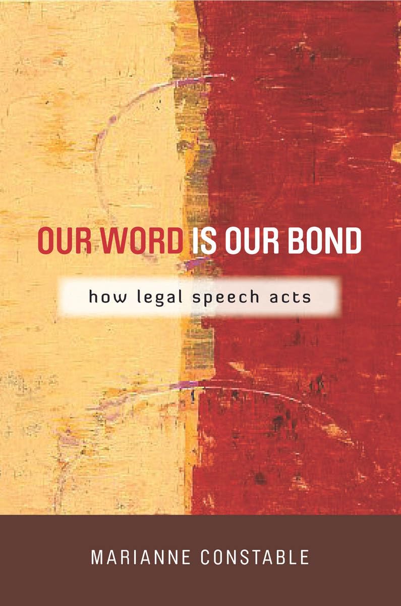 Our Word Is Our Bond: How Legal Speech Acts (The Cultural Lives Of Law),Used
