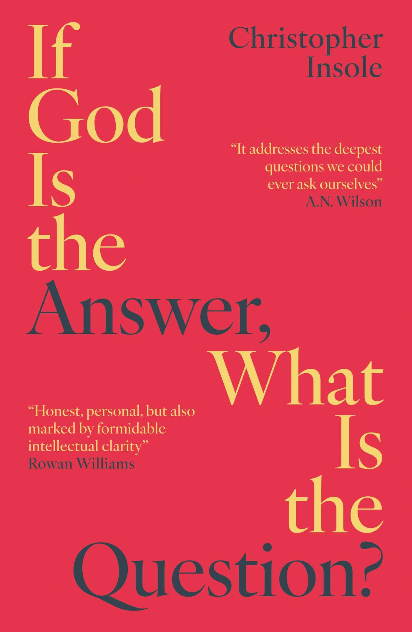 If God Is The Answer, What Is The Question?