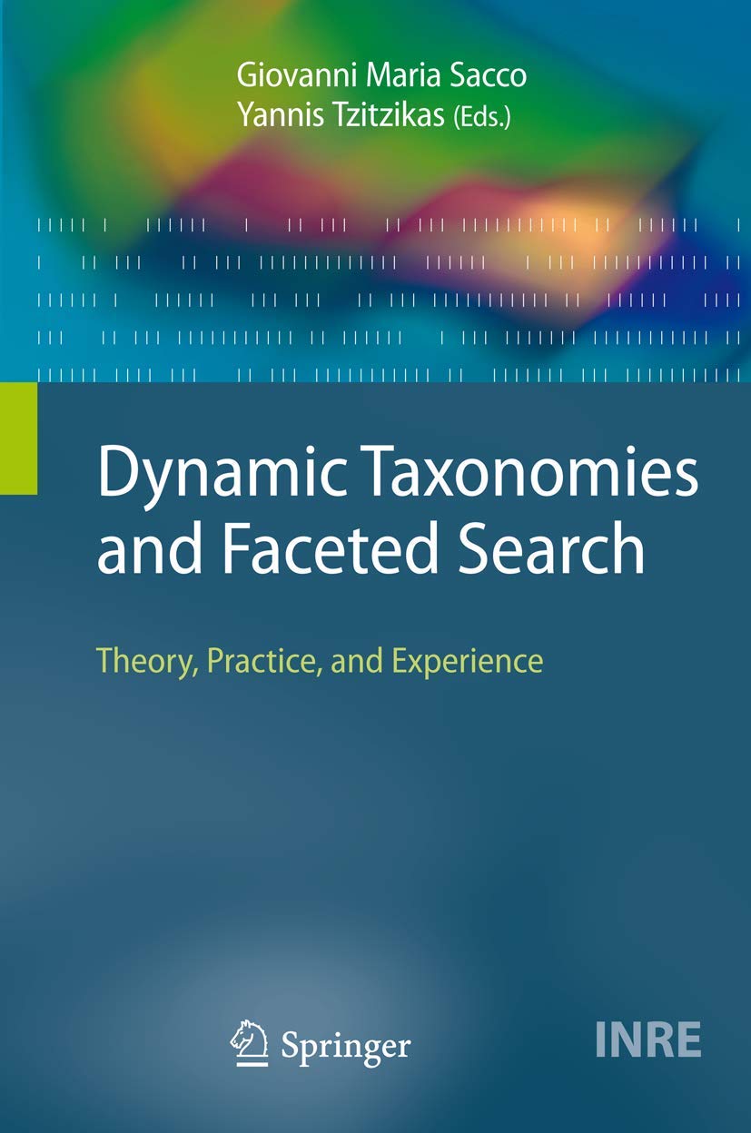 Dynamic Taxonomies and Faceted Search: Theory, Practice, and Experience (The Information Retrieval Series, 25),Used