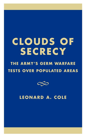 Clouds of Secrecy: The Army's Germ Warfare Tests Over Populated Areas,Used