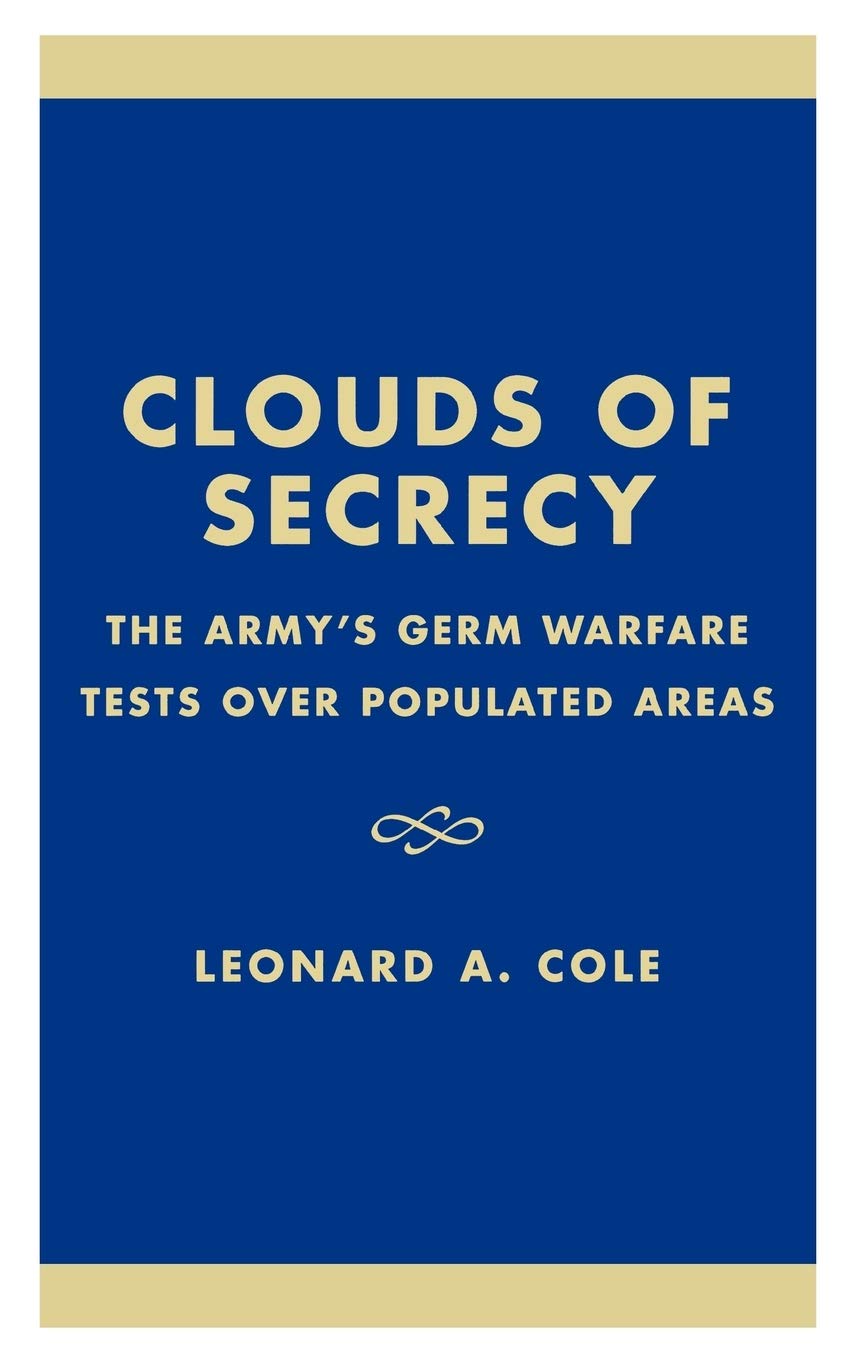 Clouds of Secrecy: The Army's Germ Warfare Tests Over Populated Areas,Used