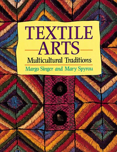 Textile Arts: Multicultural Traditions,Used