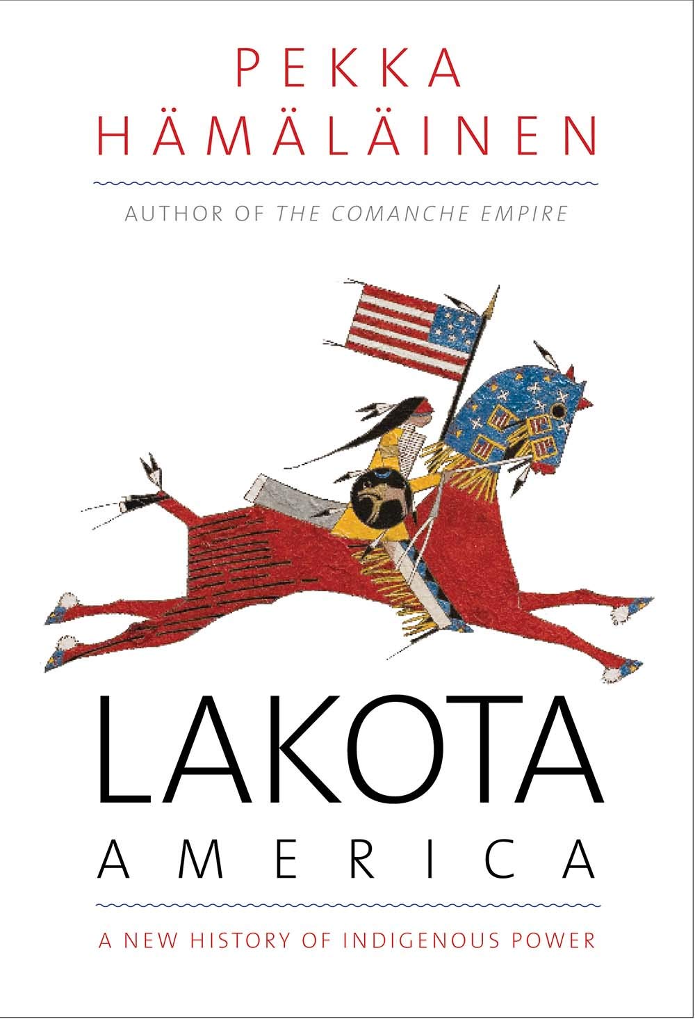 Lakota America: A New History Of Indigenous Power (The Lamar Series In Western History),New