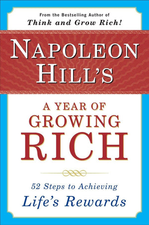 Napoleon Hill'S A Year Of Growing Rich: 52 Steps To Achieving Life'S Rewards,Used