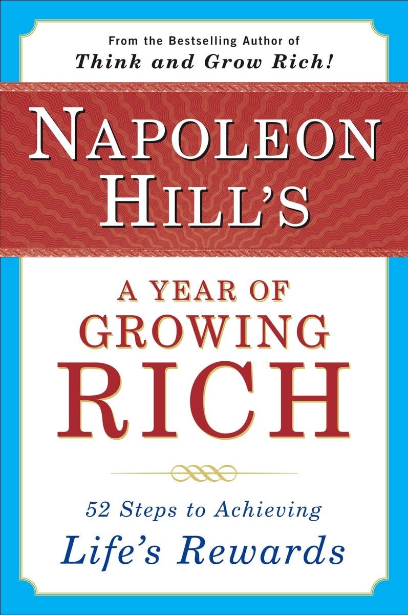 Napoleon Hill'S A Year Of Growing Rich: 52 Steps To Achieving Life'S Rewards,Used