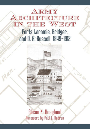 Army Architecture In The West: Forts Laramie, Bridger, And D. A. Russell, 18491912,Used