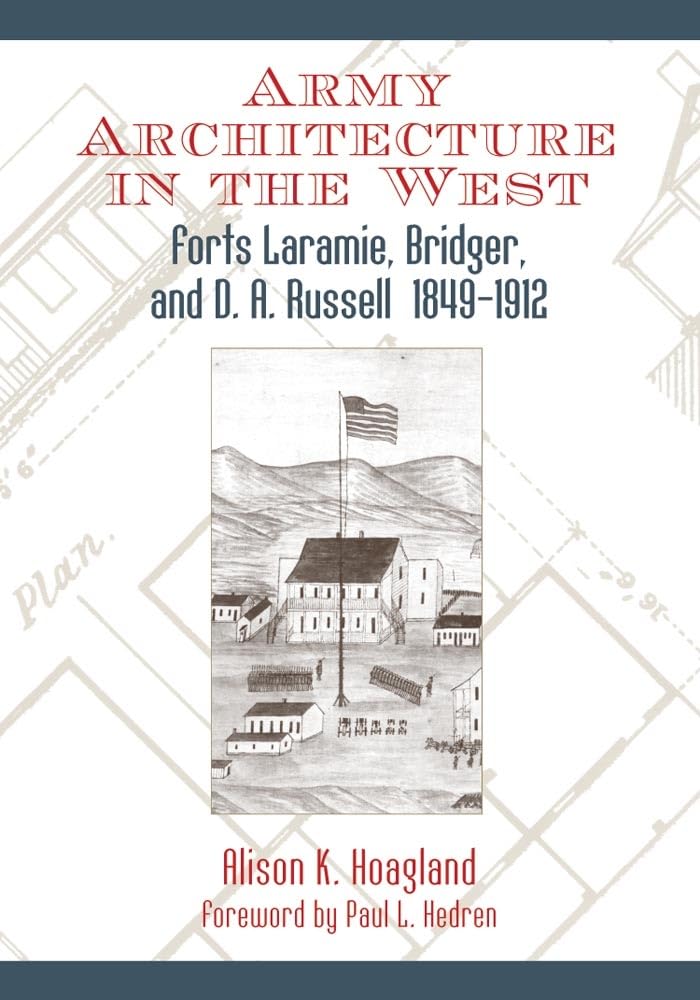 Army Architecture In The West: Forts Laramie, Bridger, And D. A. Russell, 18491912,Used