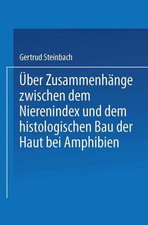ber Zusammenhnge zwischen dem Nierenindex und dem histologischen Bau der Haut bei Amphibien (German Edition),Used