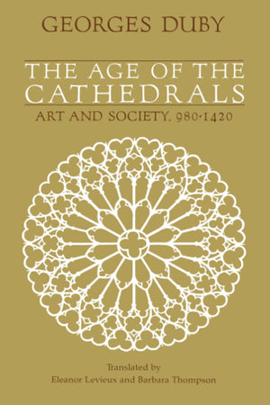 The Age of the Cathedrals: Art and Society, 9801420,Used