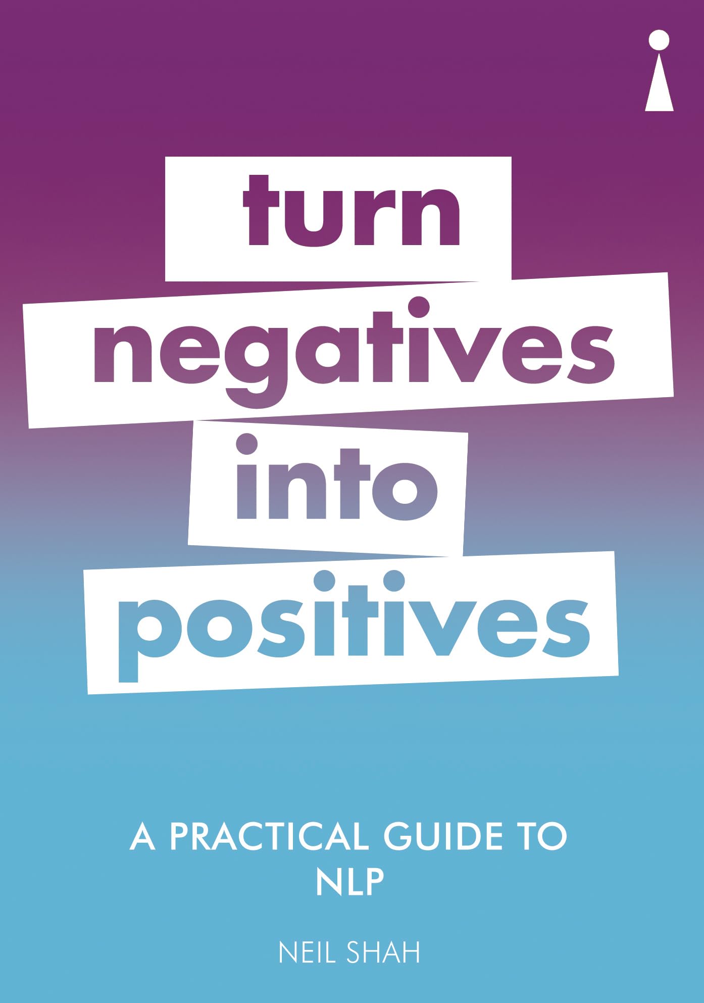 A Practical Guide to NLP: Turn Negatives into Positives (Practical Guide Series),Used
