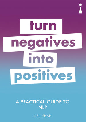 A Practical Guide to NLP: Turn Negatives into Positives (Practical Guide Series),Used