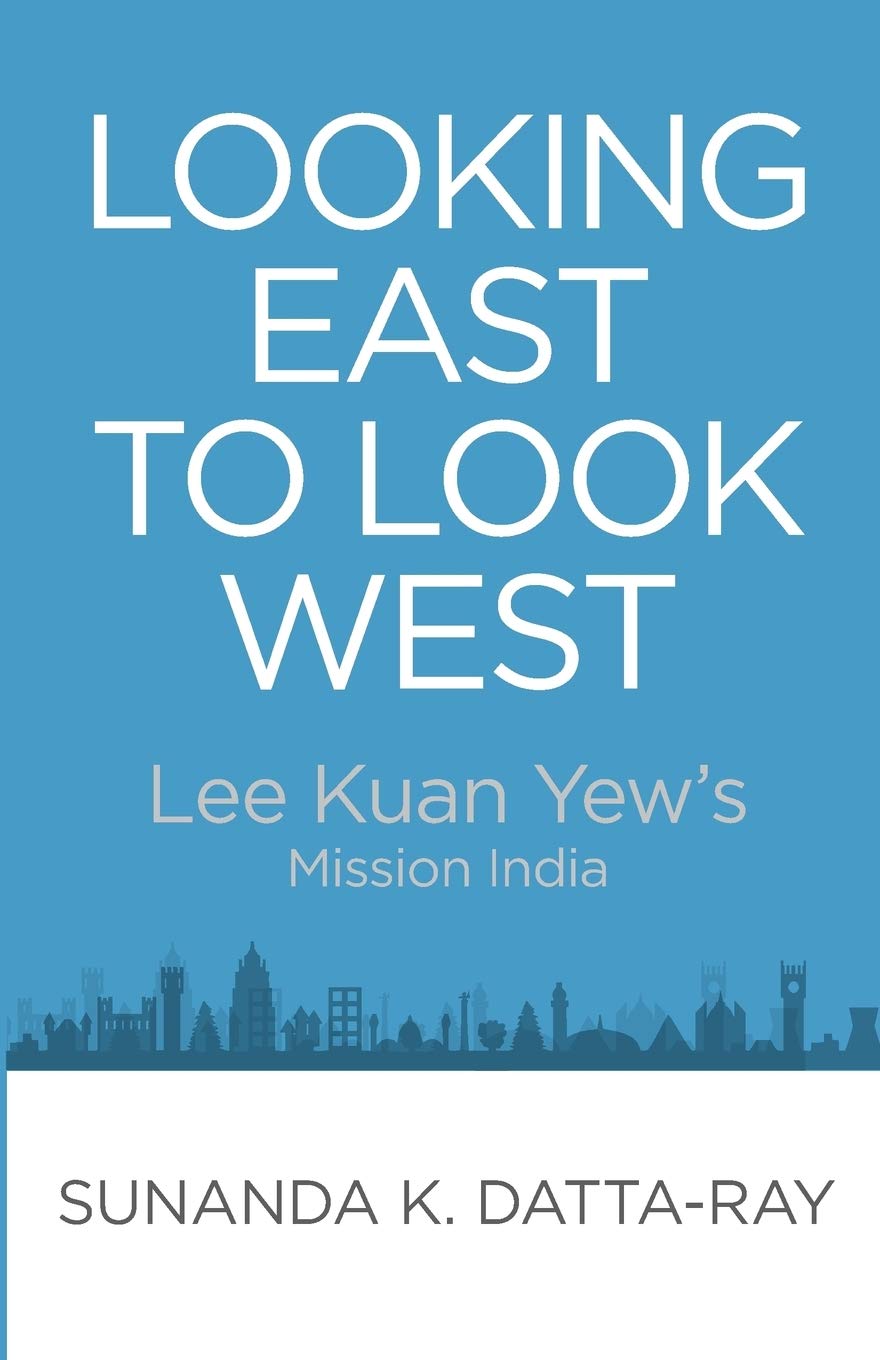 Looking East to Look West: Lee Kuan Yew's Mission India,Used
