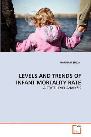 LEVELS AND TRENDS OF INFANT MORTALITY RATE: A STATE LEVEL ANALYSIS,Used