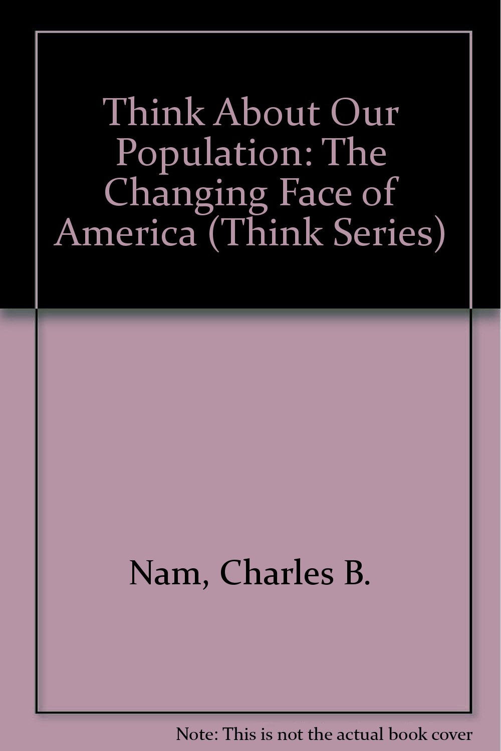 Think About Our Population: The Changing Face of America (Think Series),Used