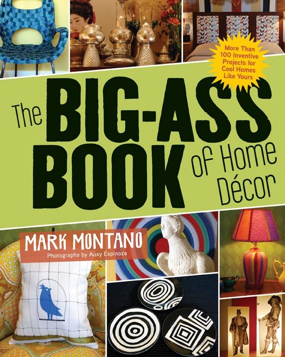 The BigAss Book of Home D?or: More than 100 Inventive Projects for Cool Homes Like Yours,Used