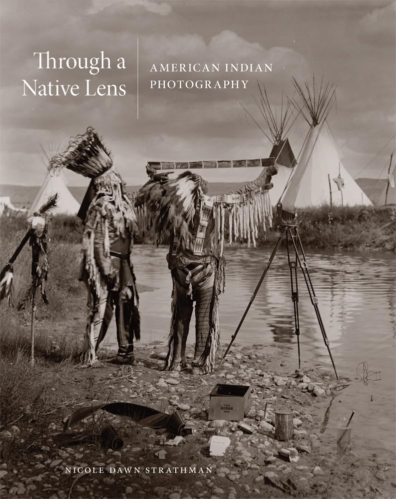 Through A Native Lens: American Indian Photography (Volume 37) (The Charles M. Russell Center Series On Art And Photography Of T,Used