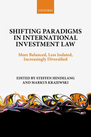 Shifting Paradigms in International Investment Law: More Balanced, Less Isolated, Increasingly Diversified,Used